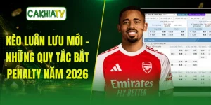 Kèo Luân Lưu Mới - Những Quy Tắc Bắt Penalty Năm 2026