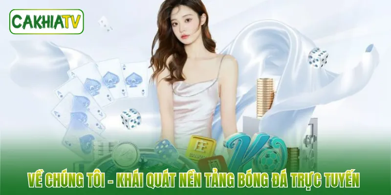 Về chúng tôi - Khái quát nền tảng bóng đá trực tuyến 